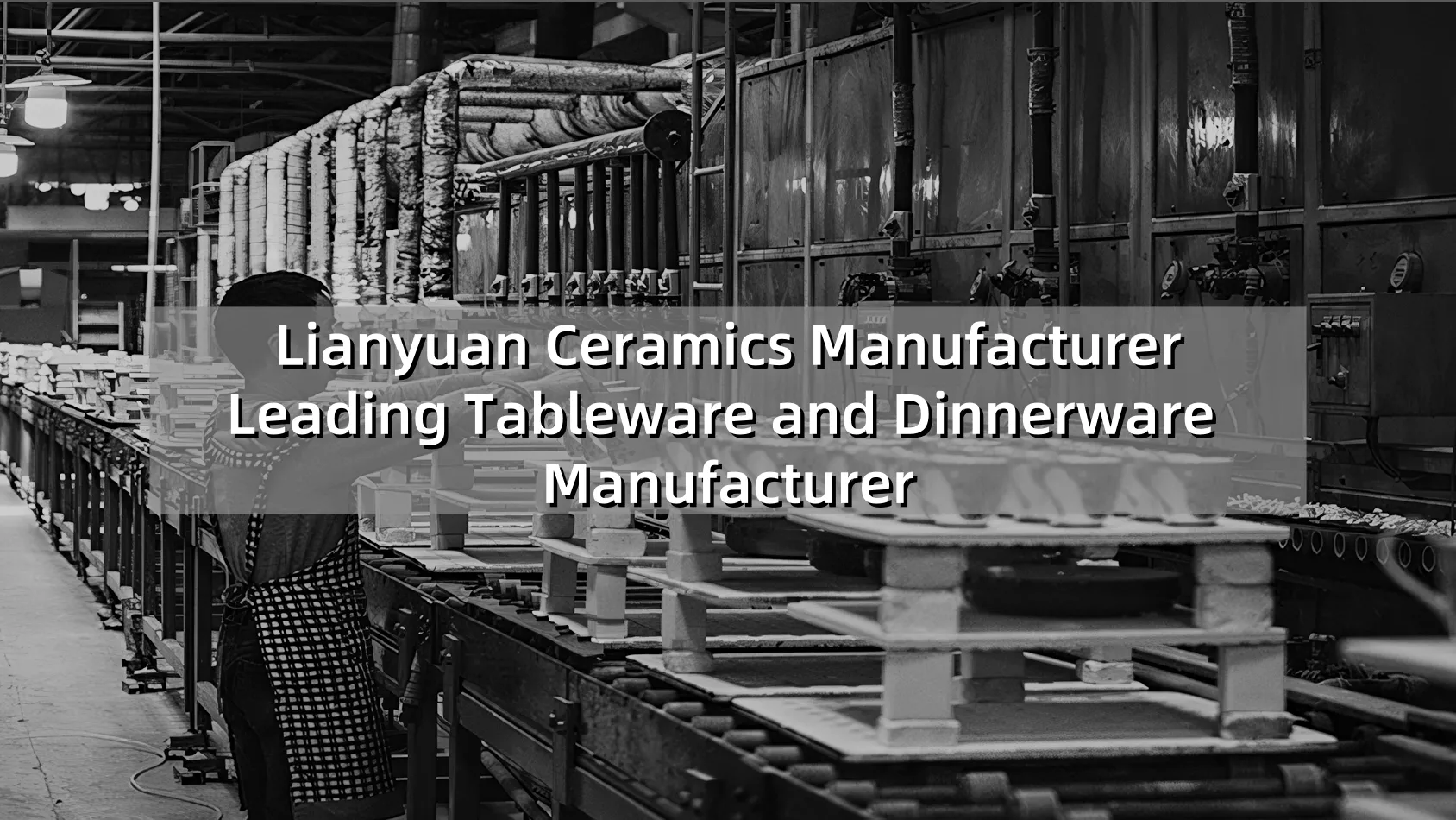 Lianyuan-Ceramics-Manufacturer-3