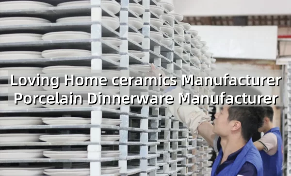 Loving Home ceramics Manufacturer